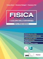 Fisica. I colori dell'universo. Per le Scuole superiori. Con e-book. Con espansione online di Francesco Poli, Giovanna Malegori, Franco Bocci edito da Petrini