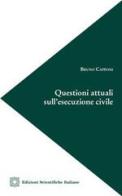Questioni attuali sull'esecuzione civile di Bruno Capponi edito da Edizioni Scientifiche Italiane