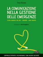 La comunicazione nella gestione delle emergenze. Come operare nel pre - durante - post evento di Anna Zuccaro edito da Flaccovio Dario