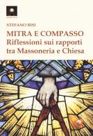 Mitra e compasso. Riflessioni sui rapporti tra massoneria e Chiesa di Stefano Bisi edito da Tipheret