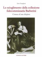 Lo scioglimento della collezione fidecommissaria Barberini. Cronaca di una diaspora di Gino Famiglietti edito da Scienze e Lettere