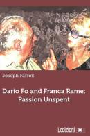 Dario Fo and Franca Rame. Passion unspent di Joseph Farrell edito da Ledizioni