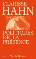 Clarisse Hahn: politiques de la présence. Ediz. illustrata edito da Mousse Magazine & Publishing