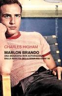 Marlon Brando. Una biografia non autorizzata dalla nascita della star agli anni '80 di Charles Higham edito da Pgreco