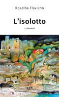 L' isolotto di Rosalba Flaviano edito da Meligrana Giuseppe Editore