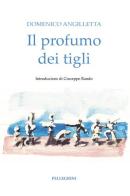 Il profumo dei tigli di Domenico Angilletta edito da Pellegrini