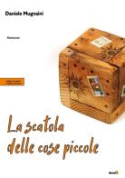 La scatola delle cose piccole di Daniele Mugnaini edito da Montag