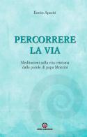 Percorrere la via. Meditazioni sulla vita cristiana dalle parole di papa Montini edito da Centro Ambrosiano