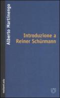 Introduzione a Reiner Schürmann di Alberto Martinengo edito da Booklet Milano