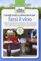 Consigli pratici e attrezzature per farsi il vino di Giuseppe Carcereri de Prati edito da L'Informatore Agrario