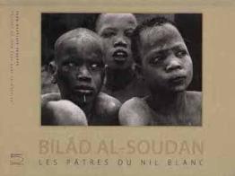 Bilad al-Soudan. Les pâtres du Nil Blanc. Ediz. illustrata di Jean-Baptiste Sevette edito da 5 Continents Editions