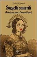 Soggetti smarriti (Questi non sono i Promessi Sposi) di Enrico Mazzardi edito da Ass. Culturale Il Foglio