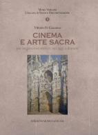 Cinema e arte sacra per un processo storico. Ieri oggi e domani di Vittorio Di Giacomo edito da Edizioni Musei Vaticani