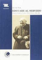 Educare al servizio. L'opera formativa di mons. Pietro Albrigi (1892-1965) edito da Mazziana