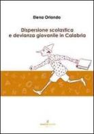 Dispersione scolastica e devianza giovanile in Calabria di Elena Orlando edito da Gigliotti