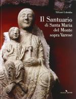 Il santuario di Santa Maria del Monte sopra Varese di Silvano Colombo edito da Nicolini