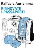 Rinnovate i passaporti di Raffaele Auriemma edito da Graf