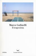 Il trapezista di Marco Gulinelli edito da La nave di Teseo