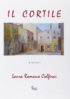 Il cortile di Laura Romano Colferai edito da Libreria Campedèl