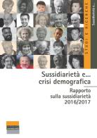 Sussidiarietà e... crisi demografica. Rapporto sulla sussidiarietà 2016-2017 di Gian Carlo Blangiardo edito da Fondazione Sussidiarietà