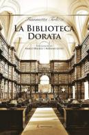 La biblioteca dorata. Fotografie di Marco Delogu e Massimo Listri di Fiammetta Terlizzi edito da Edizioni Sabinae