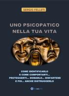 Uno psicopatico nella tua vita di Sergio Felleti edito da Youcanprint
