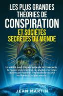 Les plus grandes théories de conspiration et sociétés secrètes du monde di Jean Martin edito da Youcanprint