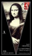 La Gioconda. L'illustre incompresa di André Chastel edito da Abscondita