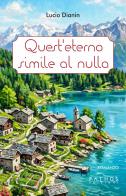 Quest'eterno simile al nulla di Lucio Dianin edito da Pathos Edizioni