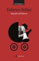 Federico Fellini. Biografia dell'infanzia di Davide Bagnaresi edito da Edizioni Sabinae