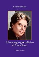 Il linguaggio giornalistico di Anna Banti di Giada Fiordaliso edito da Balzano Editore - Librerie Il giardino della cultura