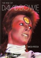 The rise of David Bowie. 1972-1973. Ediz. inglese, francese e tedesca di Mick Rock, Barney Hoskyns, Michael Bracewell edito da Taschen