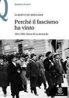 Perché il fascismo ha vinto. 1914-1924. Storia di un decennio di Alberto De Bernardi edito da Le Monnier Università