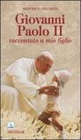 Giovanni Paolo II raccontato a mio figlio di Francesco Cecchetti edito da Elledici