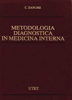 Metodologia diagnostica in medicina interna di Carlo Zanussi edito da UTET