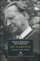 De Gasperi. Ritratto di uno statista di Maria Romana De Gasperi edito da Mondadori
