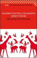 Gli errori di Darwin di Massimo Piattelli Palmarini, Jerry A. Fodor edito da Feltrinelli