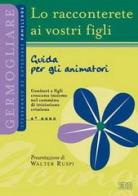 Lo racconterete ai vostri figli. Itinerario di catechesi familiare. 4° anno. Guida per gli animatori edito da EDB