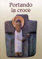 Portando la croce. Via crucis edito da San Paolo Edizioni