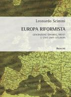 Europa riformista. Generazione Erasmus, Brexit e Stati Uniti d'Europa di Leonardo Scimmi edito da Aracne
