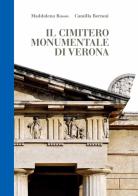 Il cimitero monumentale di Verona di Maddalena Basso, Camilla Bertoni edito da Scripta