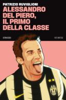 Alessandro Del Piero, il primo della classe di Patrizio Ruviglioni edito da 66thand2nd