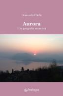 Aurora. Una geografia umanista di Giancarlo Vilella edito da Pendragon