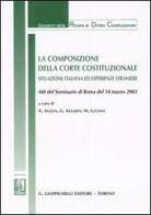 La composizione della Corte costituzionale. Situazione italiana ed esperienze straniere. Atti del Seminario (Roma, 14 marzo 2003) edito da Giappichelli