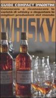 Whisky. Conoscere e riconoscere le varietà di whisky e degustare le migliori produzioni del mondo edito da De Agostini