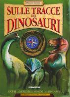 Sulle tracce dei dinosauri di Jen Green edito da De Agostini