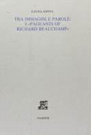 Tra immagini e parole: i «Pageants of Richard Beauchamp» di Laura Sanna edito da Giardini