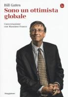 Sono un ottimista globale di Bill Gates, Massimo Franco edito da Il Saggiatore