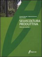 Selvicoltura produttiva. Manuale tecnico di Giovanni Bernetti, Roberto Del Favero, Mario Pividori edito da Edagricole