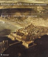 Iconografia delle città in Campania. Napoli e i centri della provincia edito da Electa Napoli